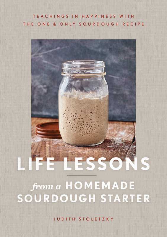 Life Lessons from a Homemade Sourdough Starter by Judith Stoletzky - Market 12