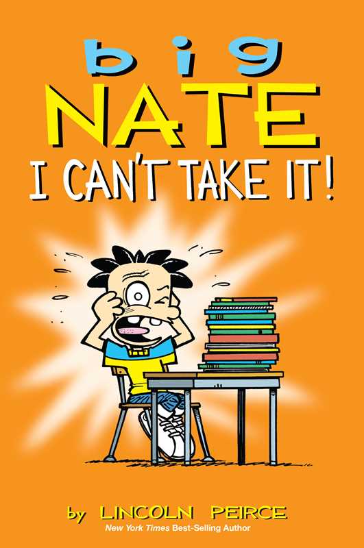 Big Nate: I Can't Take It! by Lincoln Peirce: Paperback; 224 pages, English - Market 12