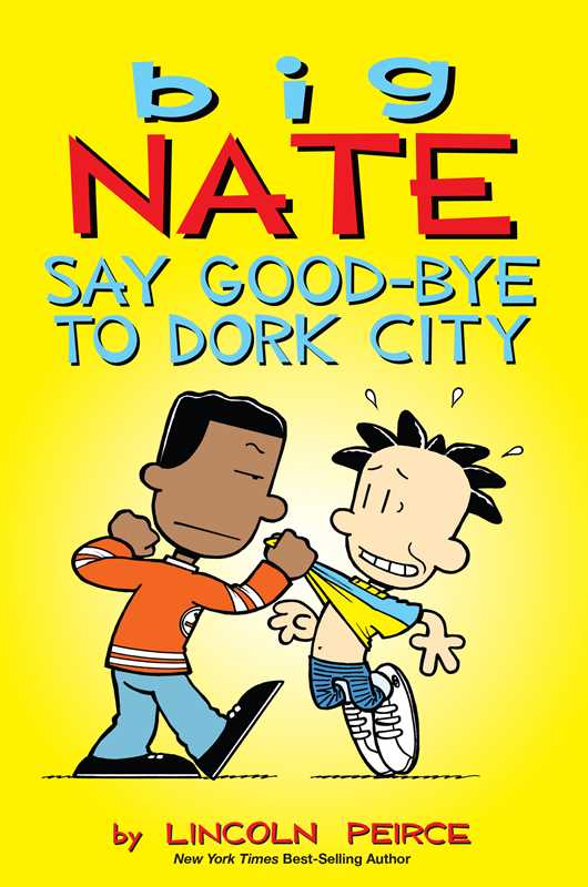 Big Nate: Say Good - bye to Dork City by Lincoln Peirce: Paperback; 224 pages, English - Market 12