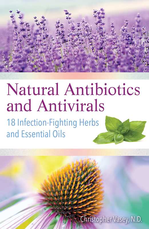 Natural Antibiotics and Antivirals by Christopher Vasey - Market 12