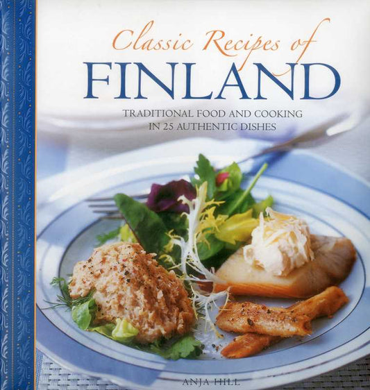 Classic Recipes of Finland by Anja Hill: Hardcover