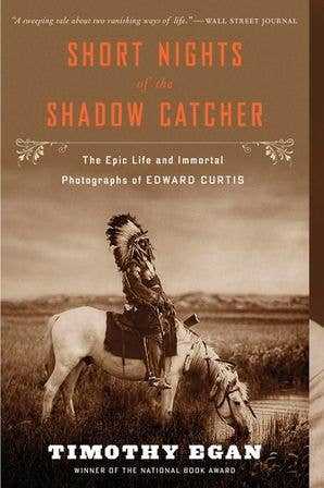 Short Nights of the Shadow Catcher, Timothy Egan - Market 12